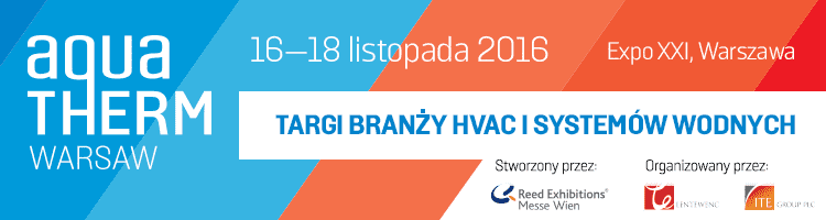 Aquatherm - Targi Branży HVAC i systemów wodnych - 16-18 listopada 2016 Expo, Warszawa