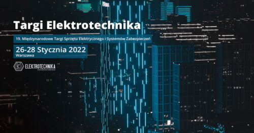Zapraszamy na Międzynarodowe Targi ELEKTROTECHNIKA.